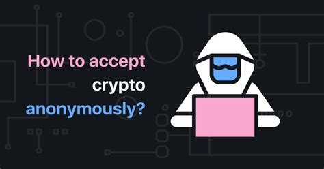 how to accept payments anonymously.